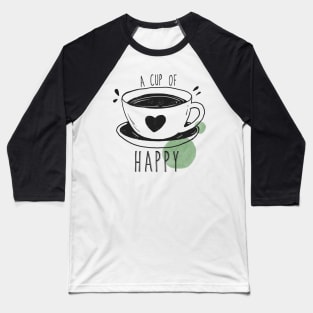 A Cup of Coffee Makes Everyone Happy - Love Coffee Baseball T-Shirt